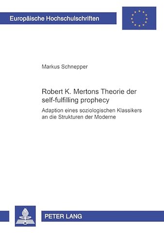Robert K. Mertons Theorie der self-fulfilling prophecy