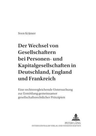 Der Wechsel Von Gesellschaftern Bei Personen- Und Kapitalgesellschaften in Deutschland, England Und Frankreich