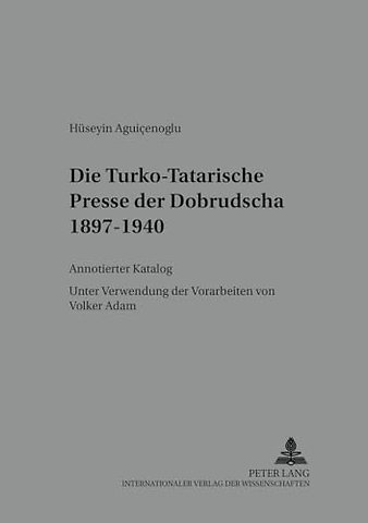 Die Turko-Tatarische Presse Der Dobrudscha 1897-1940
