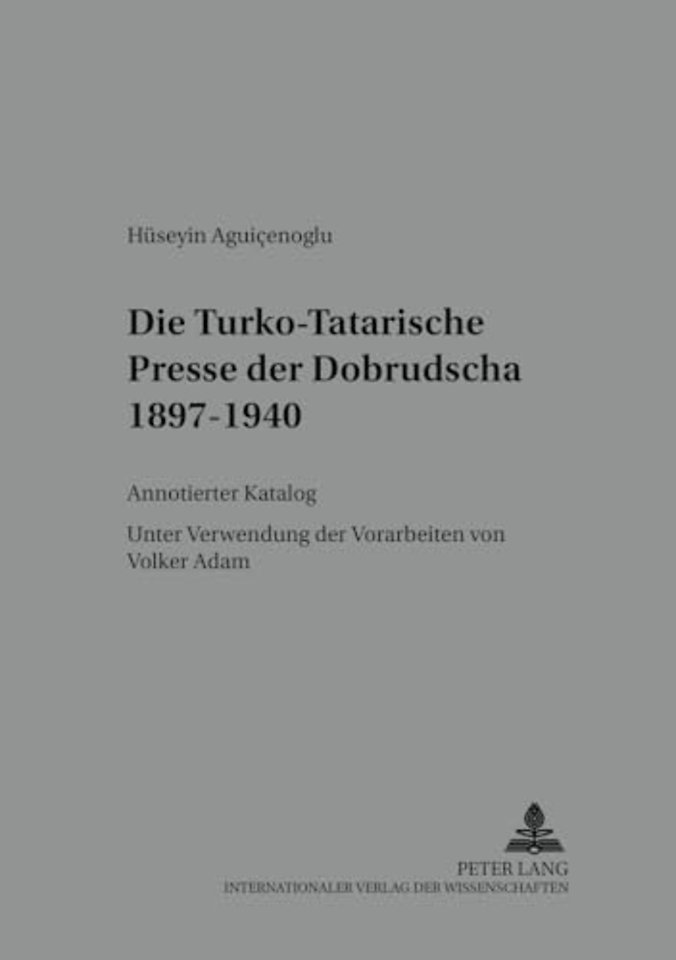 Die Turko-Tatarische Presse Der Dobrudscha 1897-1940