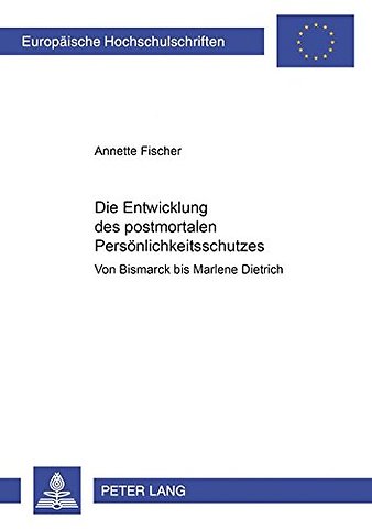 Die Entwicklung Des Postmortalen Persoenlichkeitsschutzes