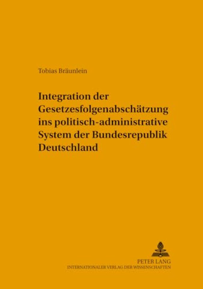 Integration Der Gesetzesfolgenabschaetzung Ins Politisch-Administrative System Der Bundesrepublik Deutschland