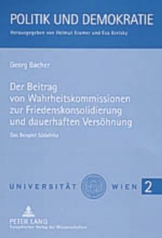 Der Beitrag Von Wahrheitskommissionen Zur Friedenskonsolidierung Und Dauerhaften Versoehnung