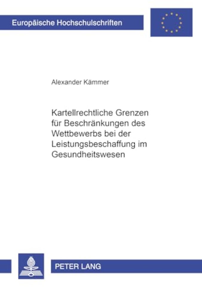 Kartellrechtliche Grenzen Fuer Beschraenkungen Des Wettbewerbs Bei Der Leistungsbeschaffung Im Gesundheitswesen