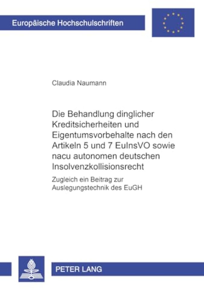 Die Behandlung Dinglicher Kreditsicherheiten Und Eigentumsvorbehalte Nach Den Artikeln 5 Und 7 Euinsvo Sowie Nach Autonomem Deutschen Insolvenzkollisionsrecht