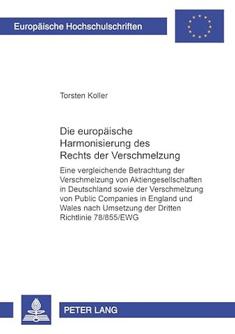 Die Europaeische Harmonisierung Des Rechts Der Verschmelzung