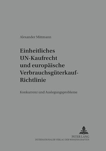 Einheitliches Un-Kaufrecht Und Europaeische Verbrauchsgueterkauf-Richtlinie