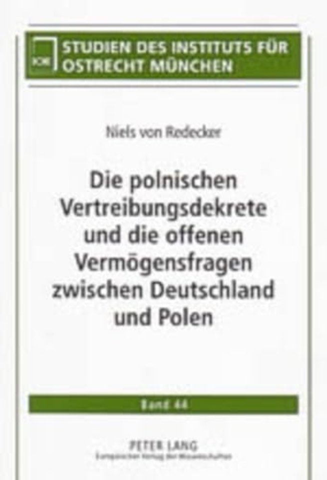 Die Polnischen Vertreibungsdekrete Und Die Offenen Vermoegensfragen Zwischen Deutschland Und Polen