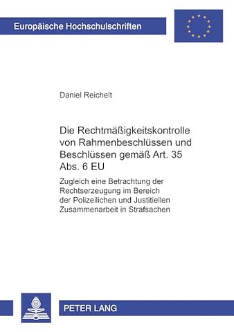 Die Rechtmaeßigkeitskontrolle Von Rahmenbeschluessen Und Beschluessen Gemaeß Art. 35 Abs. 6 Eu