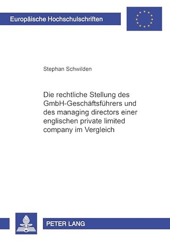 Die Rechtliche Stellung Des Gmbh-Geschaeftsfuehrers Und Des Managing Directors Einer Englischen Private Limited Company Im Vergleich