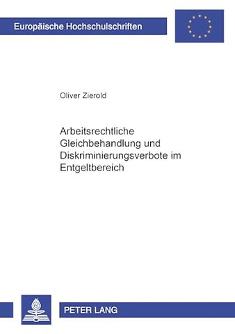 Arbeitsrechtliche Gleichbehandlung Und Diskriminierungsverbote Im Entgeltbereich