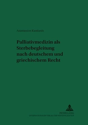 Palliativmedizin ALS Sterbebegleitung Nach Deutschem Und Griechischem Recht