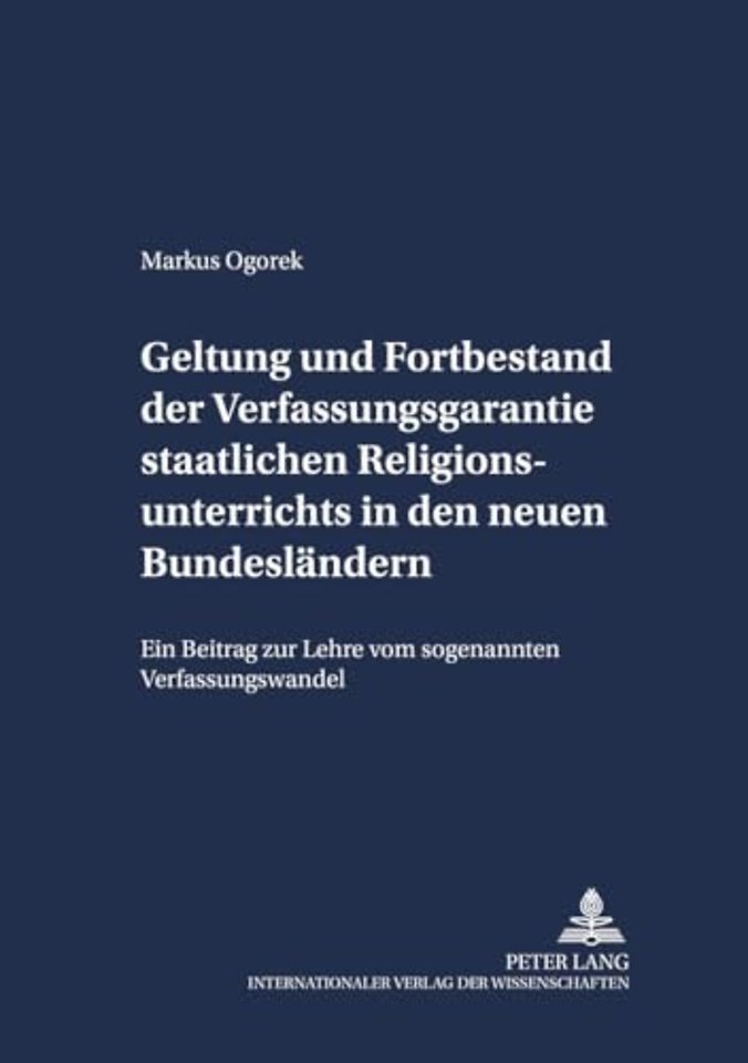 Geltung und Fortbestand der Verfassungsgarantie staatlichen Religionsunterrichts in den neuen Bundeslaendern