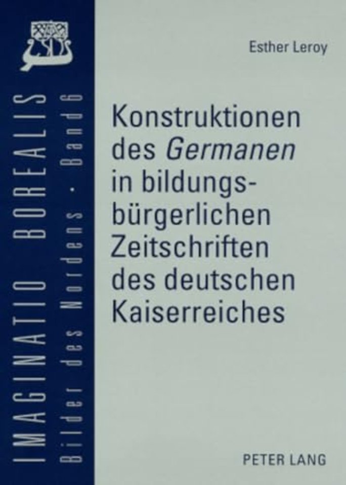 Konstruktionen Des «Germanen» in Bildungsbuergerlichen Zeitschriften Des Deutschen Kaiserreiches