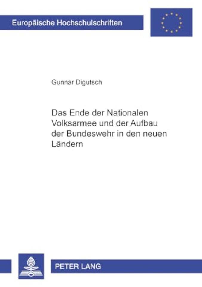 Das Ende der Nationalen Volksarmee und der Aufbau der Bundeswehr in den neuen Laendern
