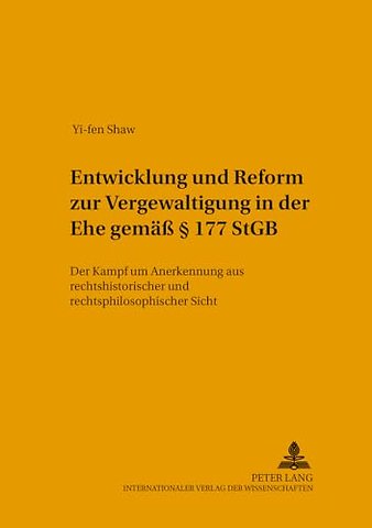 Entwicklung Und Reform Zur «Vergewaltigung in Der Ehe» Gemaeß § 177 Stgb
