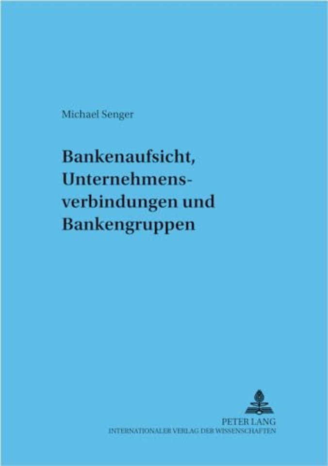 Bankenaufsicht, Unternehmensverbindungen Und Bankengruppen