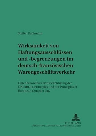 Wirksamkeit Von Haftungsausschluessen Und -Begrenzungen Im Deutsch-Franzoesischen Warengeschaeftsverkehr