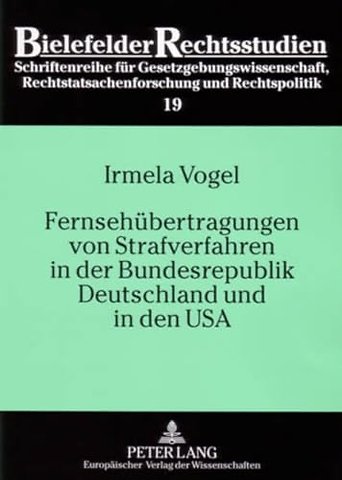 Fernsehuebertragungen Von Strafverfahren in Der Bundesrepublik Deutschland Und in Den USA