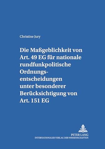 Die Maßgeblichkeit von Art. 49 EG fuer nationale rundfunkpolitische Ordnungsentscheidungen unter besonderer Beruecksichtigung von Art. 151 EG