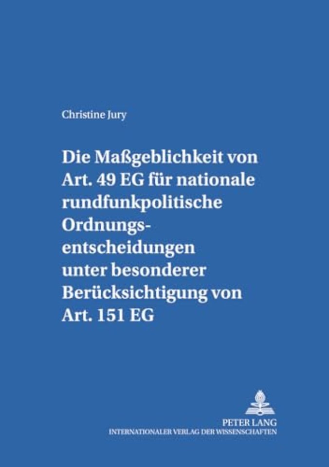 Die Maßgeblichkeit von Art. 49 EG fuer nationale rundfunkpolitische Ordnungsentscheidungen unter besonderer Beruecksichtigung von Art. 151 EG