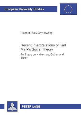 Recent Interpretations of Karl Marx's Social Theory