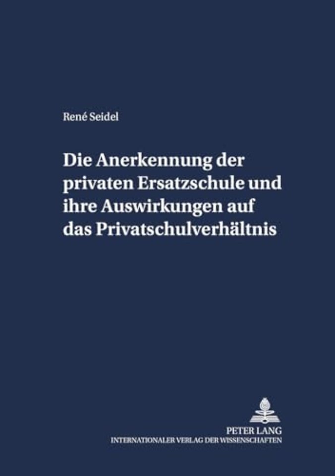 Die Anerkennung der privaten Ersatzschule und ihre Auswirkungen auf das Privatschulverhaeltnis
