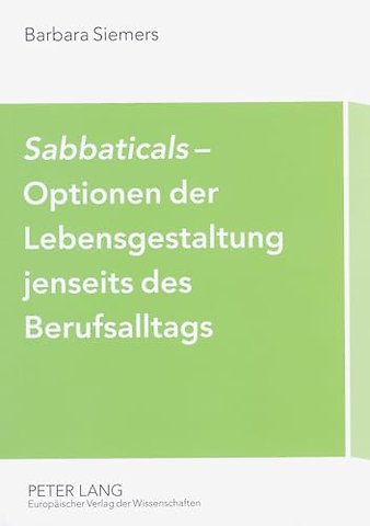 «Sabbaticals»- Optionen Der Lebensgestaltung Jenseits Des Berufsalltags
