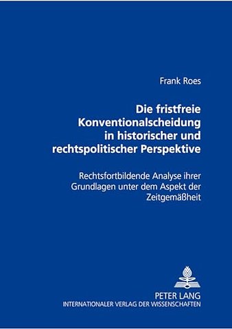 Die Fristfreie Konventionalscheidung in Historischer Und Rechtspolitischer Perspektive
