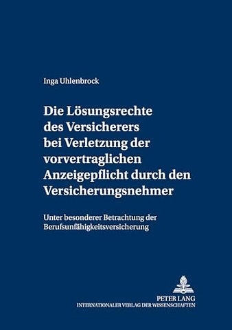 Die Loesungsrechte Des Versicherers Bei Verletzung Der Vorvertraglichen Anzeigepflicht Durch Den Versicherungsnehmer