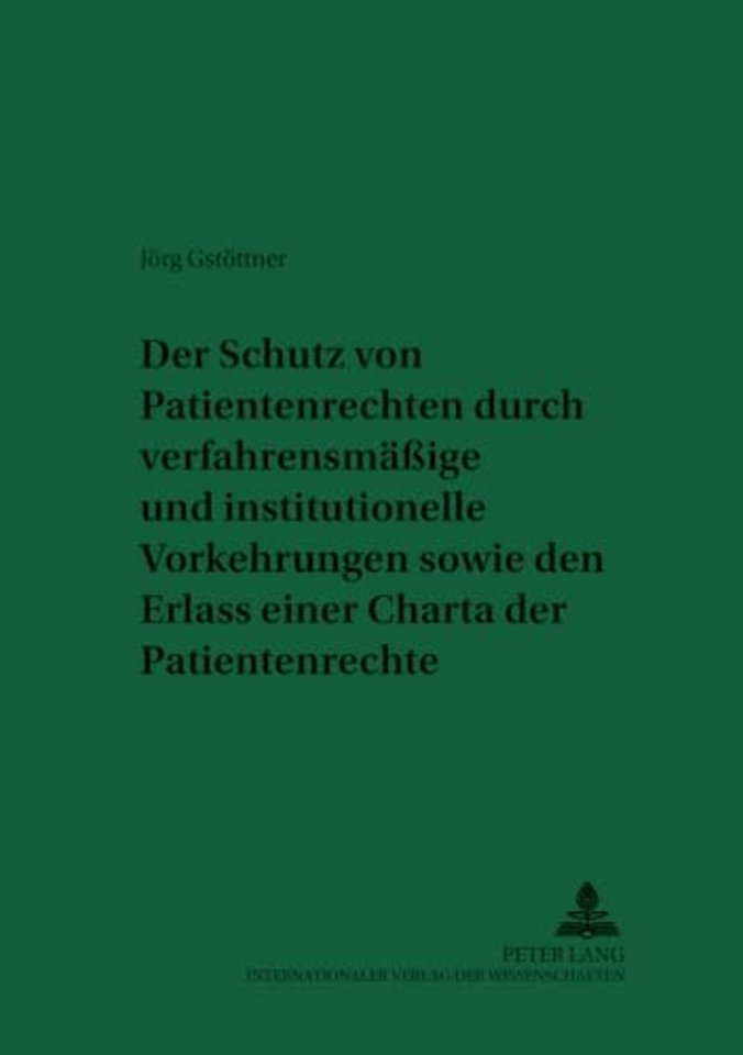 Der Schutz Von Patientenrechten Durch Verfahrensmaeßige Und Institutionelle Vorkehrungen Sowie Den Erlass Einer Charta Der Patientenrechte