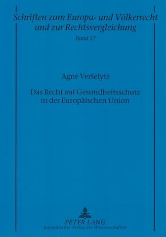 Das Recht Auf Gesundheitsschutz in Der Europaeischen Union