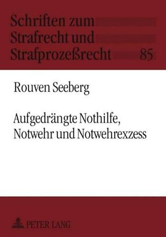 Aufgedraengte Nothilfe, Notwehr Und Notwehrexzess