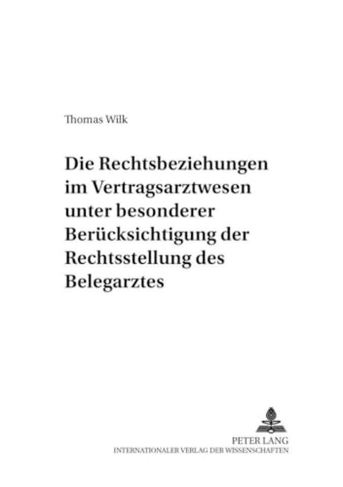Die Rechtsbeziehungen Im Vertragsarztwesen Unter Besonderer Beruecksichtigung Der Rechtsstellung Des Belegarztes