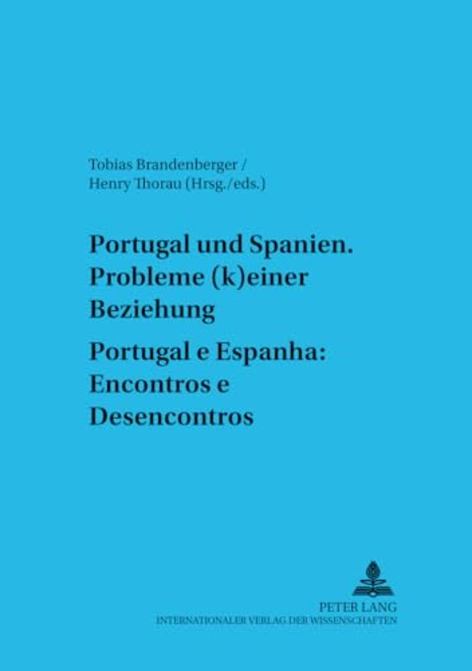 Portugal Und Spanien: Probleme (K)Einer Beziehung. Portugal E Espanha: Encontros E Desencontros