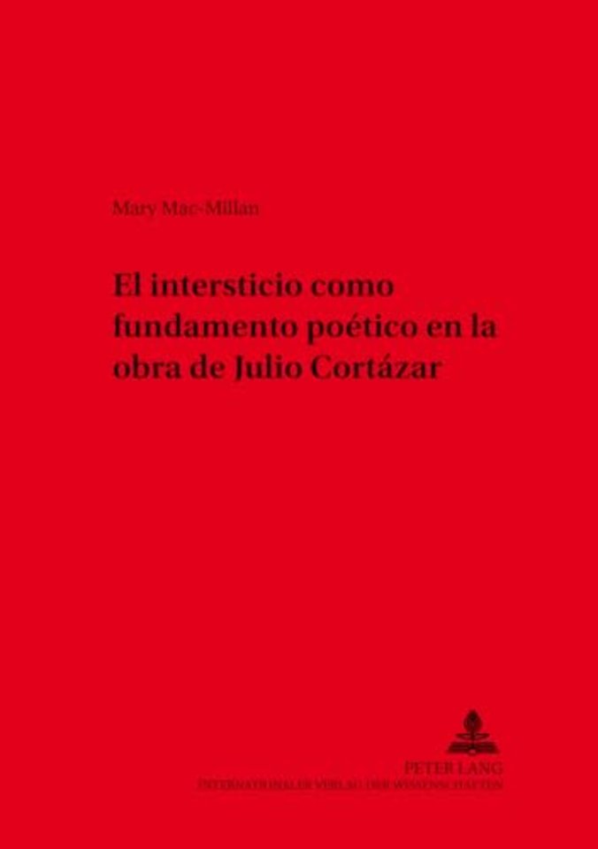 El Intersticio Como Fundamento Poetico En La Obra de Julio Cortazar