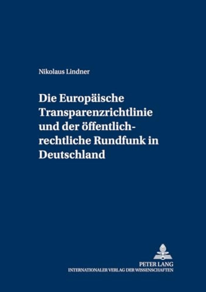 Die Europaeische Transparenzrichtlinie Und Der Oeffentlich-Rechtliche Rundfunk in Deutschland