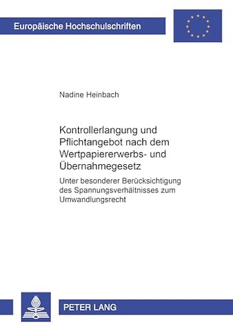 Kontrollerlangung Und Pflichtangebot Nach Dem Wertpapiererwerbs- Und Uebernahmegesetz