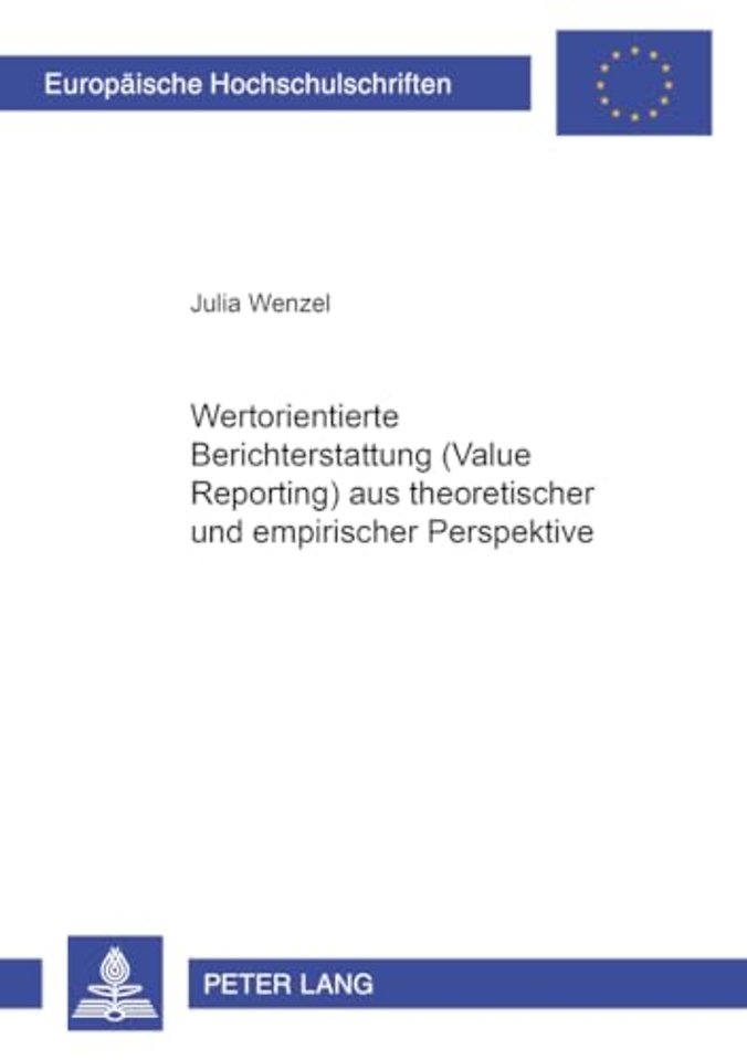 Wertorientierte Berichterstattung (Value Reporting) Aus Theoretischer Und Empirischer Perspektive
