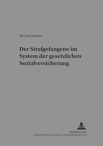 Der Strafgefangene Im System Der Gesetzlichen Sozialversicherung