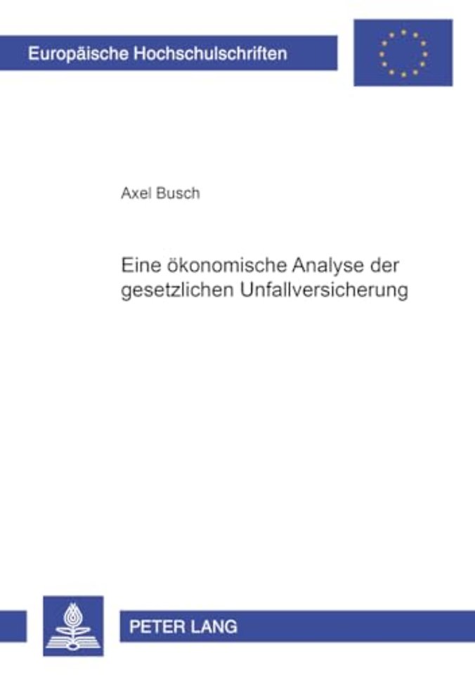 Eine Oekonomische Analyse Der Gesetzlichen Unfallversicherung