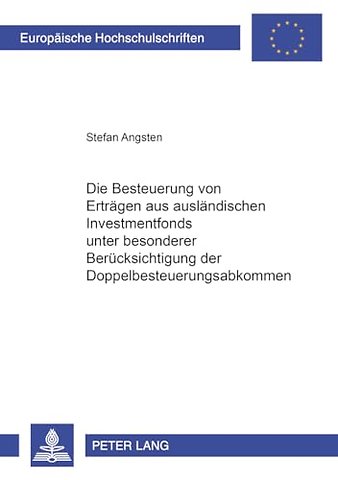 Die Besteuerung Von Ertraegen Aus Auslaendischen Investmentfonds Unter Besonderer Beruecksichtigung Der Doppelbesteuerungsabkommen