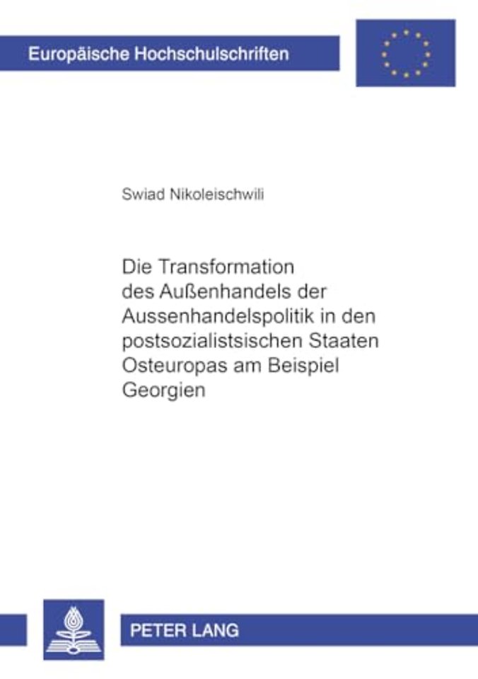 Die Transformation Der Außenhandelspolitik in Den Postsozialistischen Staaten Osteuropas Am Beispiel Georgiens