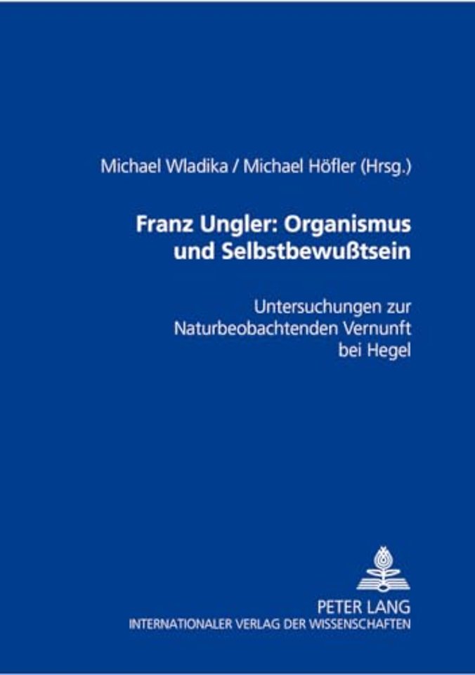Franz Ungler: Organismus und Selbstbewußtsein