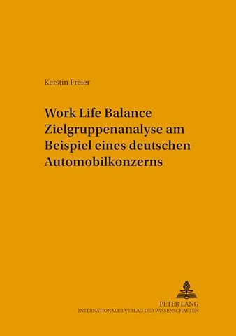 Work Life Balance Zielgruppenanalyse Am Beispiel Eines Deutschen Automobilkonzerns