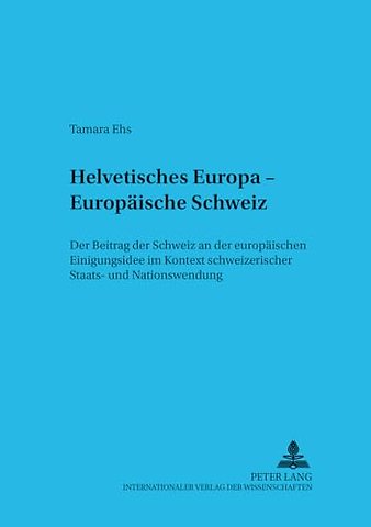 Helvetisches Europa - Europaeische Schweiz