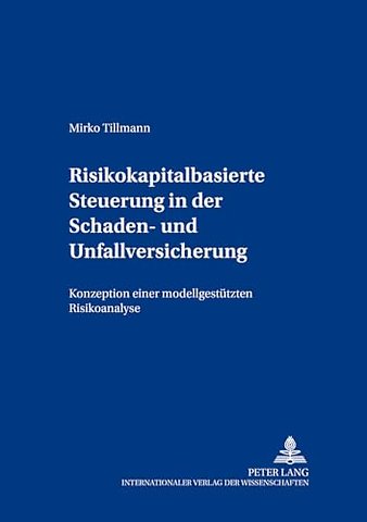 Risikokapitalbasierte Steuerung in Der Schaden- Und Unfallversicherung
