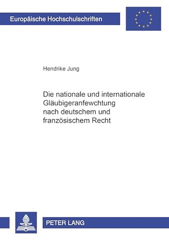 Die Nationale Und Internationale Glaeubigeranfechtung Nach Deutschem Und Franzoesischem Recht