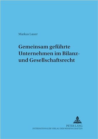 Gemeinsam gefuehrte Unternehmen im Bilanz- und Gesellschaftsrecht