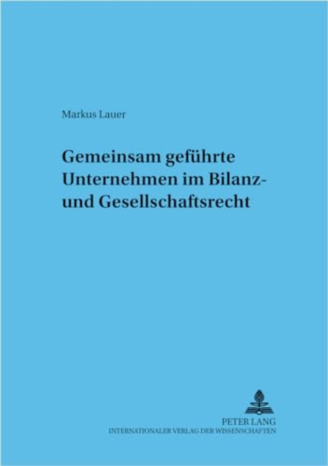 Gemeinsam gefuehrte Unternehmen im Bilanz- und Gesellschaftsrecht
